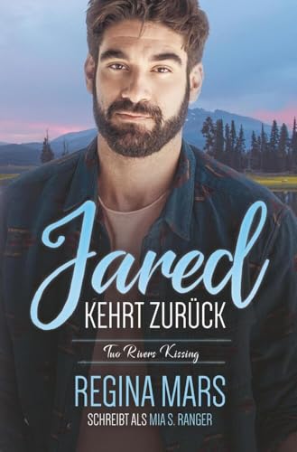 Jared kehrt zurück: Eine MM Friends to Lovers-Kleinstadtromanze (Two Rivers Kissing)