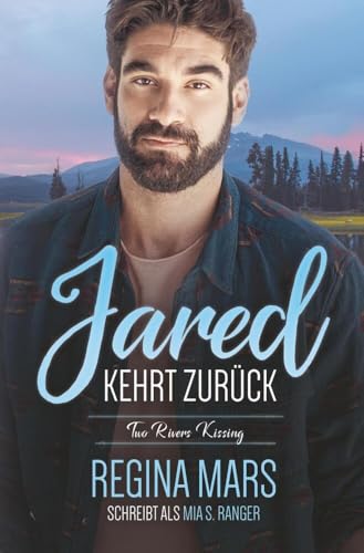 Jared kehrt zurück: Eine MM Friends to Lovers-Kleinstadtromanze (Two Rivers Kissing) von tolino media