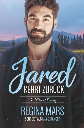 Jared kehrt zurück: Eine MM Friends to Lovers-Kleinstadtromanze (Two Rivers Kissing)