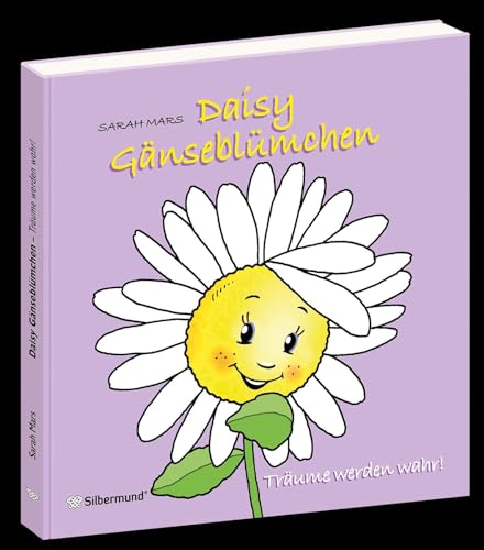 Daisy Gänseblümchen: Träume werden wahr! von Silbermund Verlags GmbH