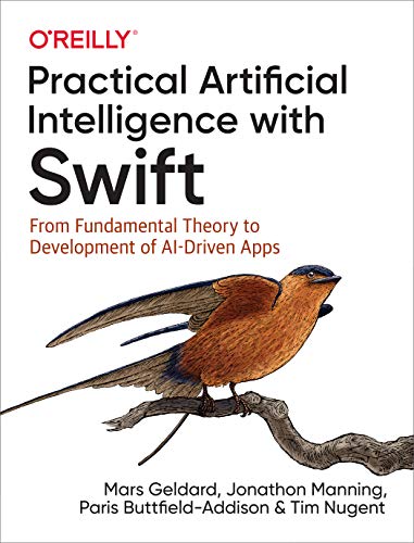 Practical Artificial Intelligence with Swift von O'Reilly Media