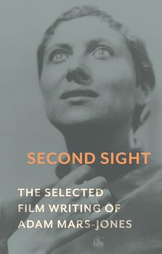 Second Sight: The Selected Film Writing of Adam Mars-Jones von Reaktion Books