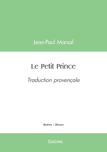 Le Petit Prince - Traduction provençale Le Petit Prince - Traduction provençale von Edilivre
