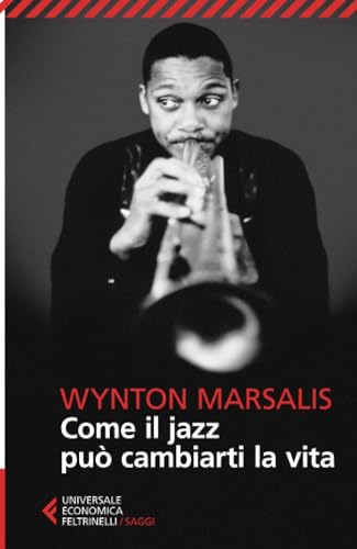 Come il jazz può cambiarti la vita (Universale economica. Saggi, Band 8245) von Feltrinelli