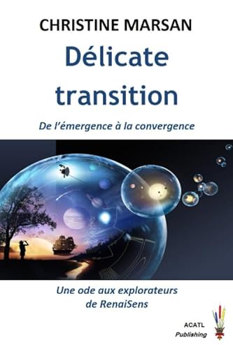 Délicate transition: De l’émergence à la convergence, une ode aux explorateurs de RenaiSens von Independently published