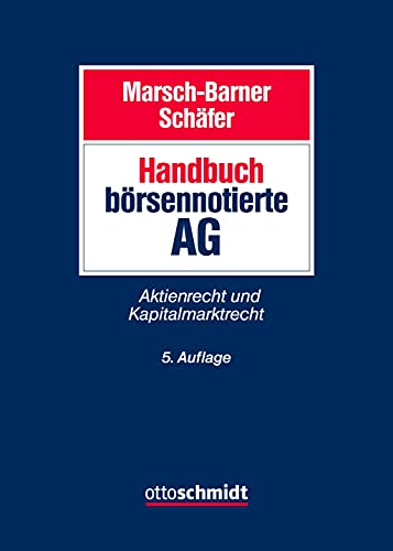 Handbuch börsennotierte AG: Aktien- und Kapitalmarktrecht