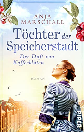 Töchter der Speicherstadt – Der Duft von Kaffeeblüten (Die Kaffee-Saga 1): Roman | Historischer Roman über eine Hamburger Kaffee-Dynastie