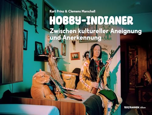 Hobby-Indianer: Zwischen kultureller Aneignung und Anerkennung von Text/Rahmen