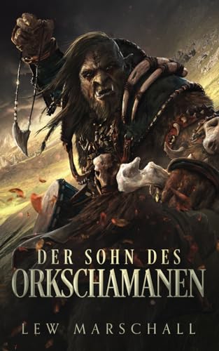 Der Sohn des Orkschamanen: Fantasy Roman (Geister der Macht: Eine epische Gamelit Saga, Band 1) von ZEMP Golden Goose GmbH