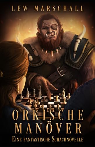 Orkische Manöver: Eine fantastische Schachnovelle (Geister der Macht: Eine epische Gamelit Saga) von ZEMP Golden Goose GmbH