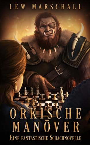 Orkische Manöver: Eine fantastische Schachnovelle (Geister der Macht: Eine epische Gamelit Saga) von Independently published