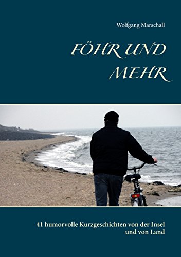 Föhr und mehr: 41 humorvolle Kurzgeschichten von der Insel und von Land