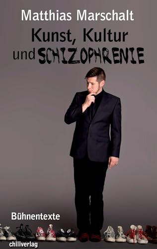 Kunst, Kultur und Schizophrenie: Bühnentexte von chiliverlag