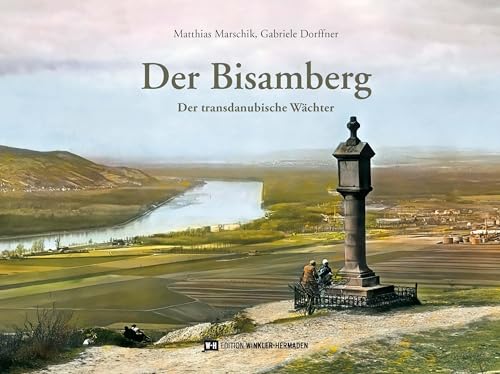 Der Bisamberg: Der transdanubische Wächter von Edition Winkler-Hermaden