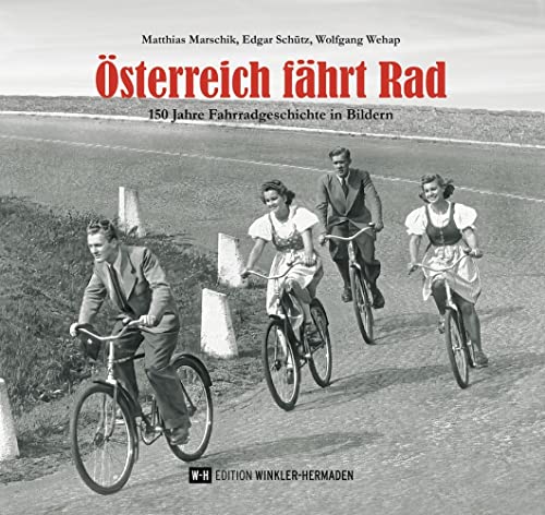 Österreich fährt Rad: 150 Jahre Fahrradgeschichte in Bildern Österreich fährt Rad: 150 Jahre Fahrradgeschichte in Bildern von Edition Winkler-Hermaden