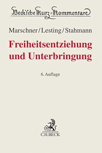 Freiheitsentziehung und Unterbringung: Materielles Recht und Verfahrensrecht (Beck'sche Kurz-Kommentare)