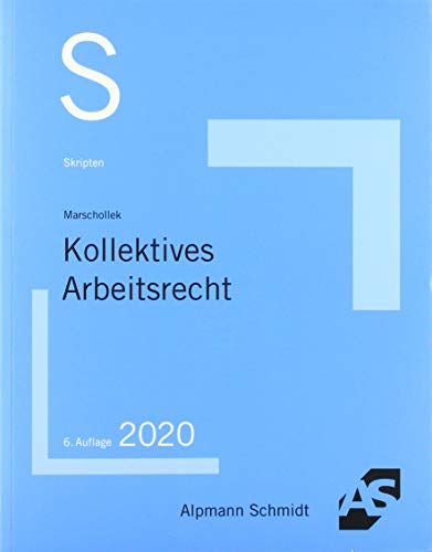 Skript Kollektives Arbeitsrecht (Skripten Besondere Rechtsgebiete)