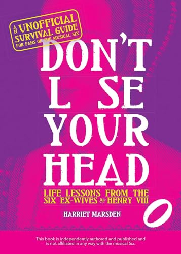 Don't Lose Your Head: Life Lessons from the Six Ex-Wives of Henry VIII von Ulysses Press
