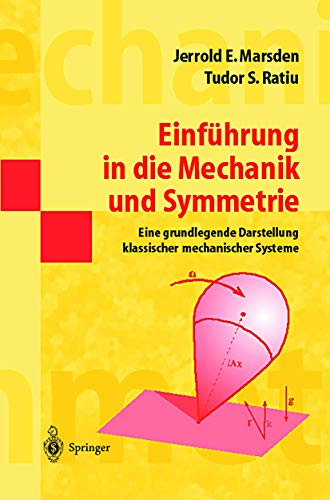 Einführung in Die Mechanik und Symmetrie: Eine Grundlegende Darstellung Klassischer Mechanischer Systeme (Springer-Lehrbuch Masterclass) (German Edition) von Springer