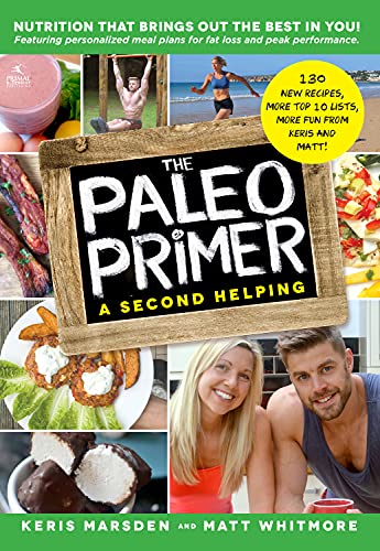 The Paleo Primer (a Second Helping): A Jump-Start Guide to Losing Body Fat and Living Primally von Primal Nutrition