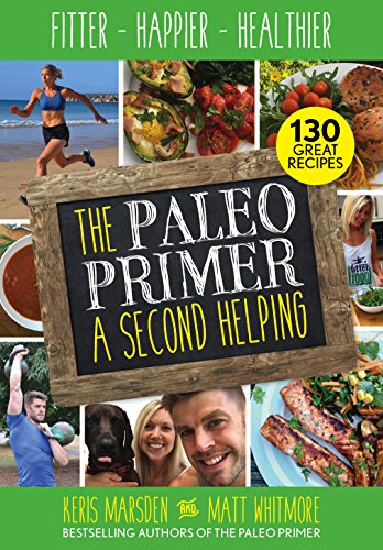 The Paleo Primer: A Second Helping: Fitter, Happier, Healthier von Watkins Publishing