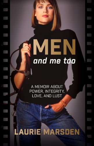 MEN and me too: A Memoir About Power, Integrity, Love and Lust von Gatekeeper Press
