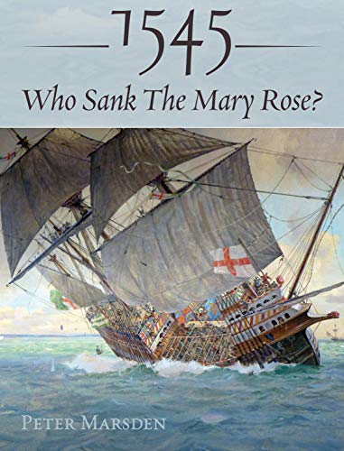 1545: Who Sank the Mary Rose? von Seaforth Publishing