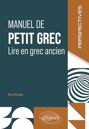 Manuel de petit grec: Lire en grec ancien (Perspectives)