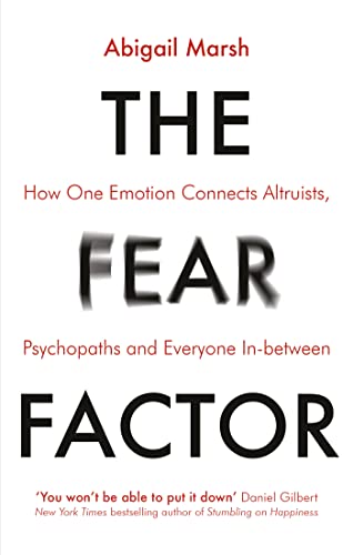 The Fear Factor: How One Emotion Connects Altruists, Psychopaths and Everyone In-Between von Robinson