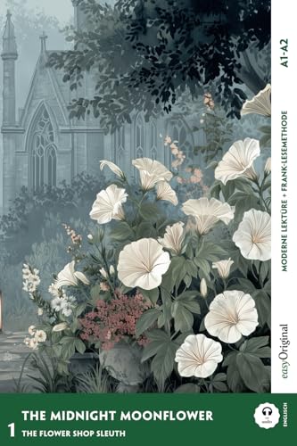 The Midnight Moonflower - Englische Krimi-Lektüre A1-A2: Mit der Frank-Lesemethode leicht verständlich gemacht (Englische Krimi-Lektüre A1-A2 - Frank-Lesemethode) von EasyOriginal Verlag