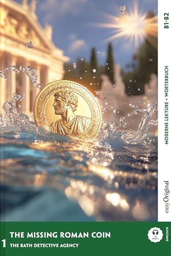 The Missing Roman Coin - Englische Krimi-Lektüre B1-B2: Spannende Seiten & Worterklärungen von easyOriginal