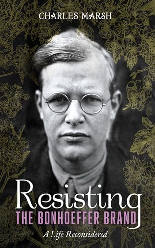 Resisting the Bonhoeffer Brand: A Life Reconsidered Resisting the Bonhoeffer Brand: A Life Reconsidered von Cascade Books