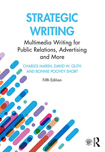 Strategic Writing: Multimedia Writing for Public Relations, Advertising and More Strategic Writing: Multimedia Writing for Public Relations, Advertising and More