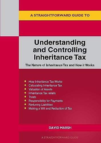A Straightforward Guide To Understanding And Controlling Inheritance Tax: Revised Edition - 2023 von Straightforward Publishing