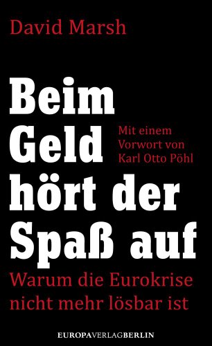 Beim Geld hört der Spaß auf: Warum die Eurokrise nicht mehr lösbar ist