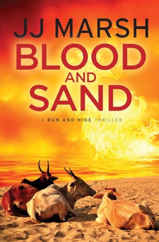 Blood and Sand (Run and Hide Thrillers, Band 5) von Prewett Bielmann Ltd.
