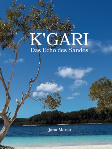 K'gari: Das Echo des Sandes: Eine fotografische Reise auf K'gari (Fraser Island) Australien, bereichert durch die Legenden des Butchulla-Stammes. von Jana Marsh