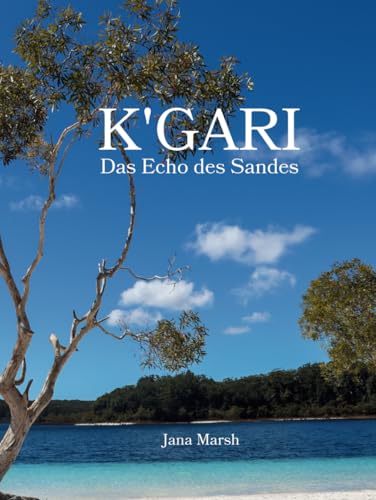 K'gari: Das Echo des Sandes: Eine fotografische Reise auf K'gari (Fraser Island) Australien, bereichert durch die Legenden des Butchulla-Stammes. von Jana Marsh