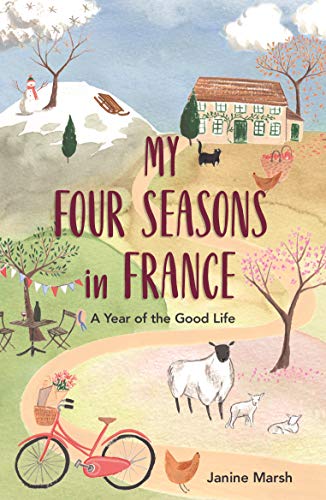 My Four Seasons in France: A Year of the Good Life (The Good Life France) von Michael O'Mara Books
