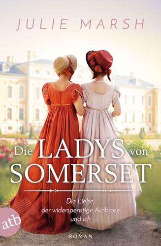 Die Ladys von Somerset – Die Liebe, der widerspenstige Ambrose und ich: Roman von Aufbau TB