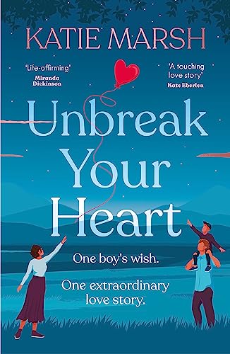 Unbreak Your Heart: An emotional and uplifting love story that will capture readers' hearts Unbreak Your Heart: An emotional and uplifting love story that will capture readers' hearts