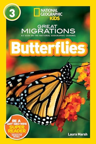 Great Migrations Butterflies (National Geographic Kids Readers, Level 3): As Seen on the National Geographic Channel Great Migrations Butterflies (National Geographic Kids Readers, Level 3): As Seen on the National Geographic Channel