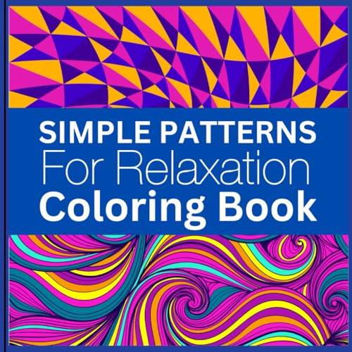 Simple Patterns for Relaxation Coloring Book: Satisfying Geometric and Zentangle Stress-Free Patterns von Independently published