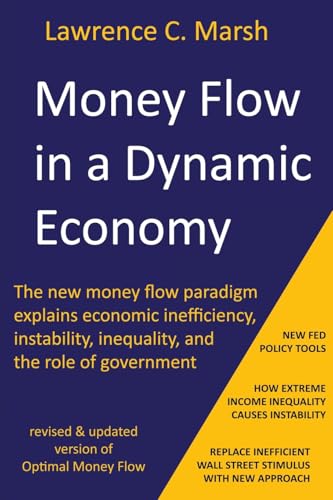 Money Flow in a Dynamic Economy - The new money flow paradigm explains economic inefficiency, instability, inequality, and the role of government von Leap Write Literary