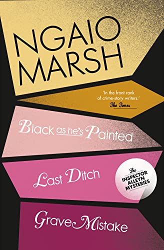 Black As He’s Painted / Last Ditch / Grave Mistake (The Ngaio Marsh Collection, Band 10)