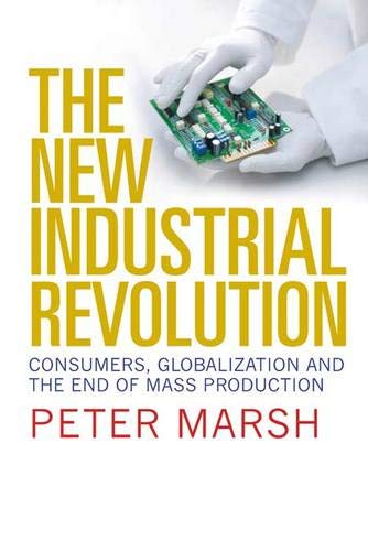 The New Industrial Revolution - Consumers, Globalization and the End of Mass Production: Consumers, Globalization and the End of Mass Production von Yale University Press
