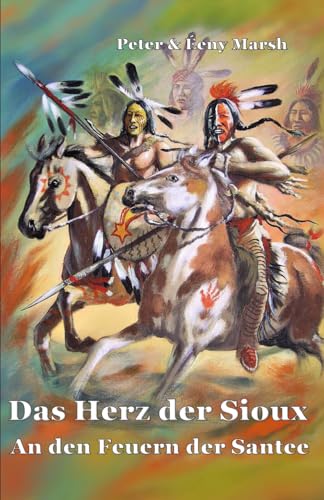 Das Herz der Sioux An den Feuern der Santee: An den Feuern der Santee