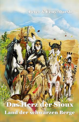 Das Herz der Sioux Land der schwarzen Berge: Land der schwarzen Berge