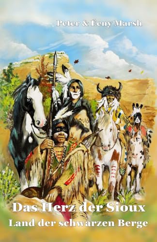 Das Herz der Sioux Land der schwarzen Berge: Land der schwarzen Berge