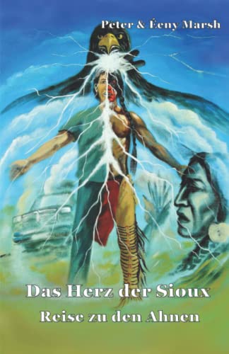 Das Herz der Sioux Reise zu den Ahnen: Reise zu den Ahnen